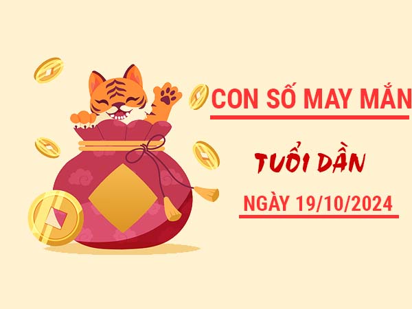 Con số dễ trúng tuổi Dần ngày 19/10/2024 thứ 7 hôm nay